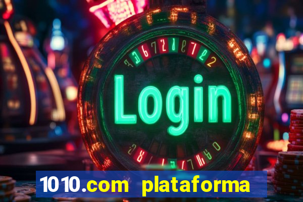 1010.com plataforma de jogos